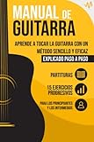 Manual de Guitarra: Aprende a tocar la Guitarra con un método sencillo y eficaz explicado...