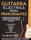GUITARRA ELÉCTRICA PARA PRINCIPIANTES: La guía paso a paso para aprender canciones,...